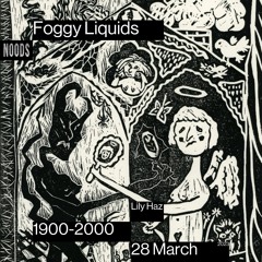 Foggy Liquids || Noods Radio || 28.03.23