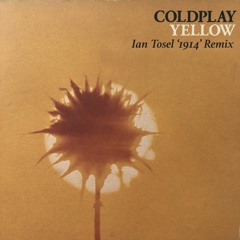 Coldplay - Yellow (Ian Tosel '1914' Remix)