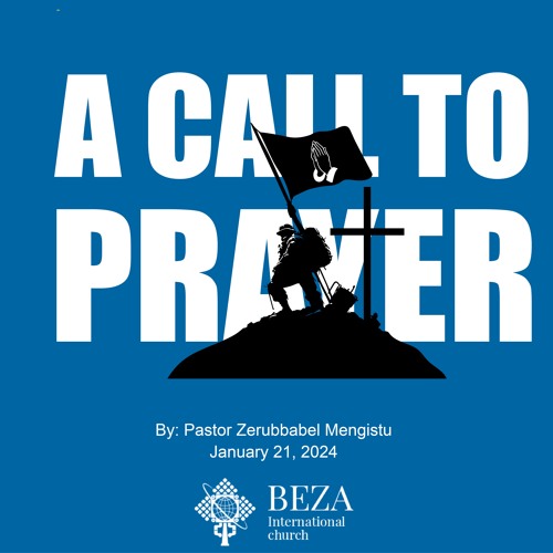 Stream A Call To Prayer By Pastor Zerubbabel Mengistu Jan 21 2024 by