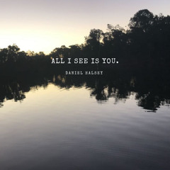 ALL I SEE IS YOU.