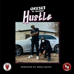 Okese1 - Hustle Ft Medikal (Prod. by Unkle Beatz)