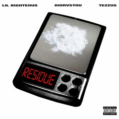 Residue Ft.Diorvsyou & Tezzus