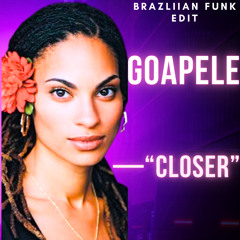 GOAPELE- CLOSER (baile edit)