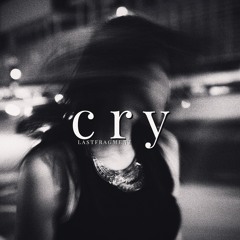 Lastfragment - Cry