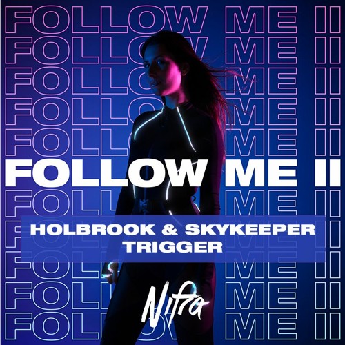 Holbrook & Skykeeper - Trigger [Featured on Follow Me II]