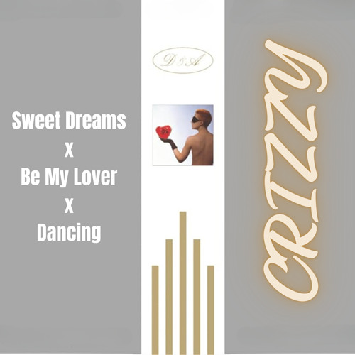 Sweet Dreams X Be My Lover X Dancing (Crizzy Triple Mashup)