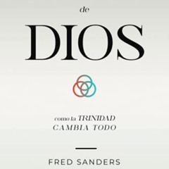 ACCESS PDF 💌 Las Profundidades de Dios: Cómo la Trinidad cambia todo (Spanish Editio