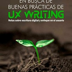 [READ] [EPUB KINDLE PDF EBOOK] En busca de buenas prácticas de UX Writing (Spanish Ed