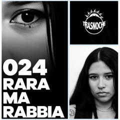 Trasnoche 024 - Rara Ma Rabbia