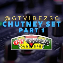 GTViBEZSC - Chutney Set Part 1 [[LIVE MIX]]