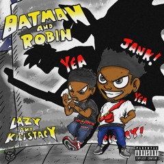 Lazy3x - BATMAN AND ROBIN (Feat. Kill Stacy)