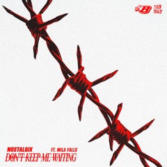Nostalgix ft. Mila Falls - Don't Keep Me Waiting (Basstrick Remix) OUT NOW