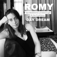 Romy feat Madeleine Landsborough & the Crushboys: Day Dream