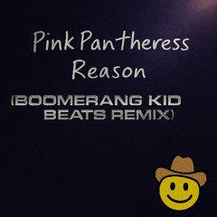 PINK PANTHERESS - Reason (Boomerang Kid Beats Remix)