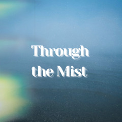 Through the Mist
