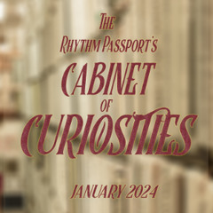 The Rhythm Passport's Cabinet of Curiosities - January 2024