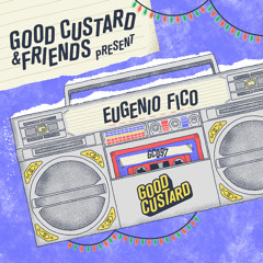 Good Custard Mixtape 097: Eugenio Fico