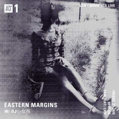 Eastern Margins w/ DJ小女孩 on NTS Radio [31 Jan 2025]