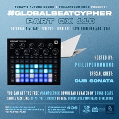 Today's Future Sound And Phillipdrummond Present #GlobalBeatCypher CX (110) Curated By DRUGS BEATS