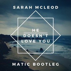 Sarah Mcleod - He Doesnt Love You (Matic Bootleg) Free DL