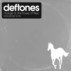 Deftones - Change (In the House of Flies) [Total Damian Remix] [FREE DOWNLOAD]