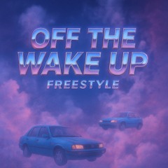 off the wake up freestyle