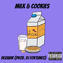 Milk & Cookies (Prod. DJ Fortunes)