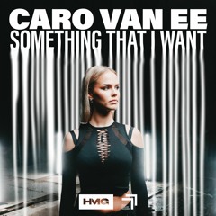 Caro Van Ee - Something That I Want