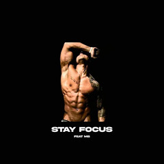 STAY FOCUS ft.Mario Bote