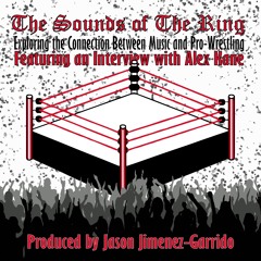 The Sounds of The Ring: Exploring the Connection Between Music and Pro-Wrestling (feat. Alex Kane)