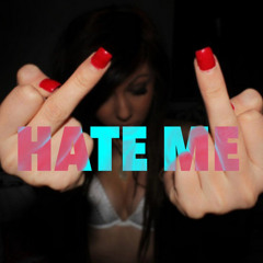 HATE ME*
