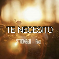 TE NECESITO x [ STRONGΣR - Rmx ] x 2K21