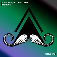 Snoouth, Hotweiller'S- Here Go (Original Mix) [MUSTACHE CREW RECORDS]