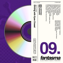 Driving with Eyes Closed (Hypnotic/Rolling Techno Mix) - FANTASMA #09