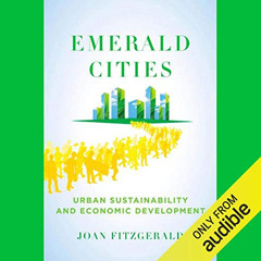 Read KINDLE 💗 Emerald Cities: Urban Sustainability and Economic Development by  Joan
