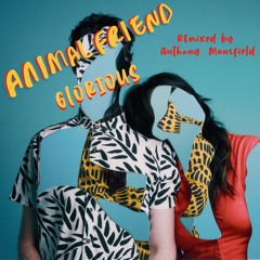 Animal Friend - Glorious (Anthony Mansfield Remix) [Green Gorilla Lounge]