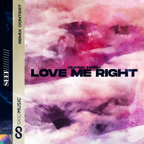 Hunter Heflin - Love Me Right (Seef Remix)