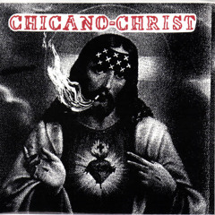 Chicano Christ- Chit
