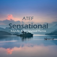 Atef Ft. Late - Sensational (KayLife & DJ Spyroof Remix)