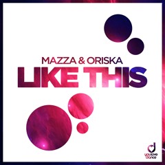 Like This - Mazza & Oriska