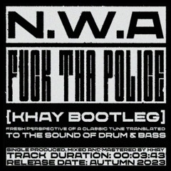 N.W.A - Fuck Tha Police (KHAY Bootleg) [Free DL]