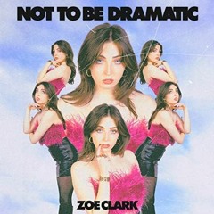 NOT TO BE DRAMATIC - ZOE CLARK - POMME RMX