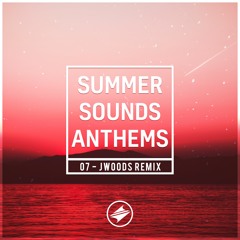 Summer Sounds Anthem 7.0 || JWoods Remix