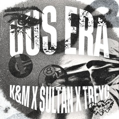 K&M x $ULTAN x TreyC - UUS ERA