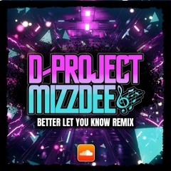 D-Project & MizzDee- Better Let You Know