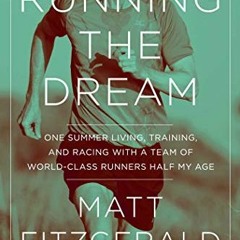 [Access] PDF EBOOK EPUB KINDLE Running the Dream: One Summer Living, Training, and Racing with a Tea