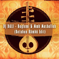 DJ DALI - Baglami & Mmh Mashallah (Batuhan Kümbü Edit)