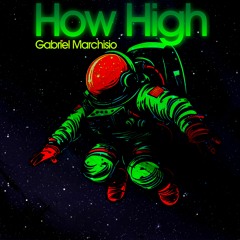 Gabriel Marchisio - How High