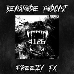 Freezy FX // BEASTMODE Podcast #126