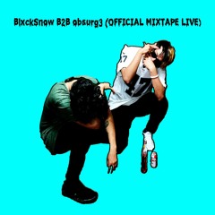 BlxckSnow B2B Obsurg3 (OFFICIAL MIXTAPE LIVE) [**Last Night]